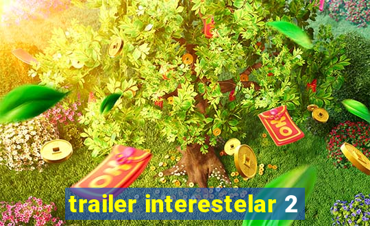 trailer interestelar 2